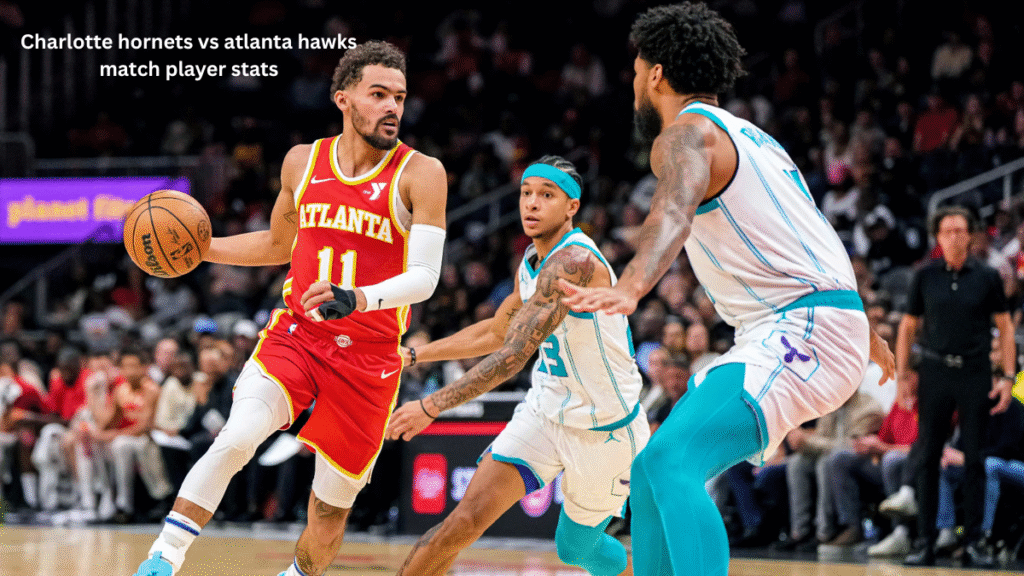Charlotte hornets vs atlanta hawks match player stats