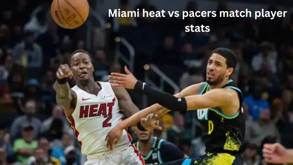 Miami heat vs pacers match player stats